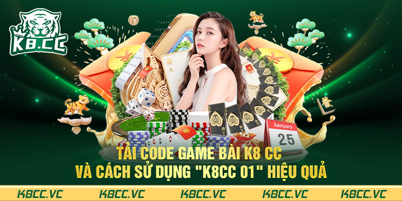 Tải code game bài K8CC và cách sử dụng K8CC-01 hiệu quả